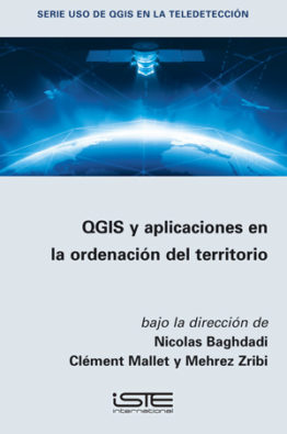 Libro QGIS y aplicaciones en la ordenación del territorio - Nicolas Baghdadi, Clément Mallet y Mehrez Zribi