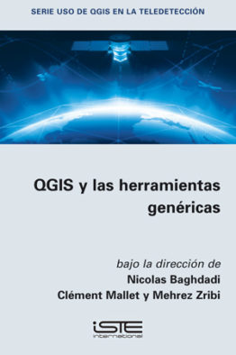 Libro QGIS y las herramientas genéricas - Nicolas Baghdadi, Clément Mallet y Mehrez Zribi