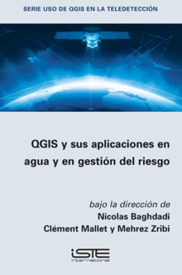 Libro QGIS y sus aplicaciones en agua y en gestión del riesgo - Nicolas Baghdadi, Clément Mallet y Mehrez Zribi